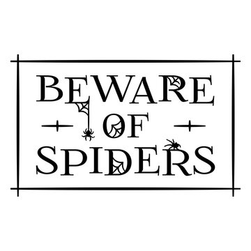Spooky warning sign design featuring beware of spiders