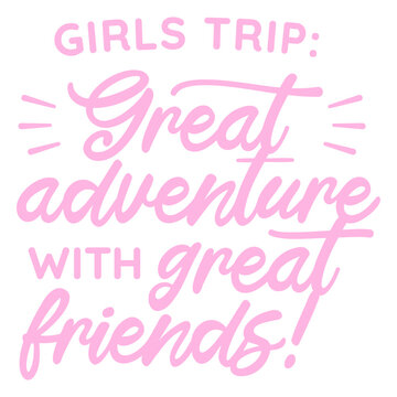 Cute girls trip adventure quote with friends t-shirt design