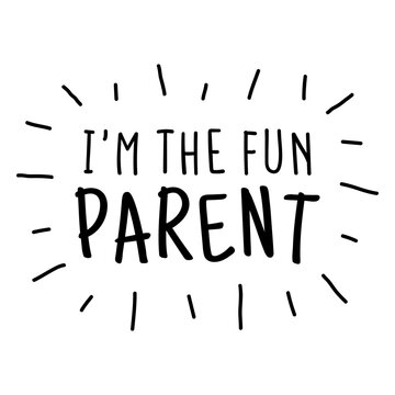 Playful parent quote with rays design for t-shirt