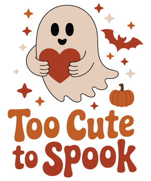 Too cute to spook halloween featuring a friendly ghost holding a red heart with a pumpkin and bat on a white background