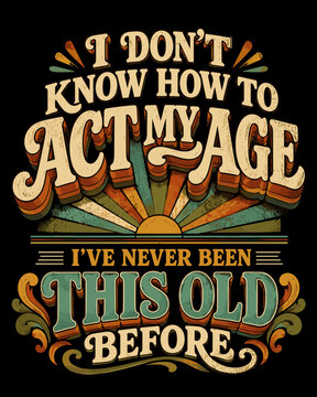 Retro Groovy Typography Quote About Age Vector Design with Sunburst Background