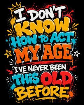 Graffiti Style Funny Age Quote Vector T-Shirt Design with Bold Urban Lettering