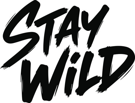 Typography vector illustration of stay wild phrase in bold brush script font on white background
