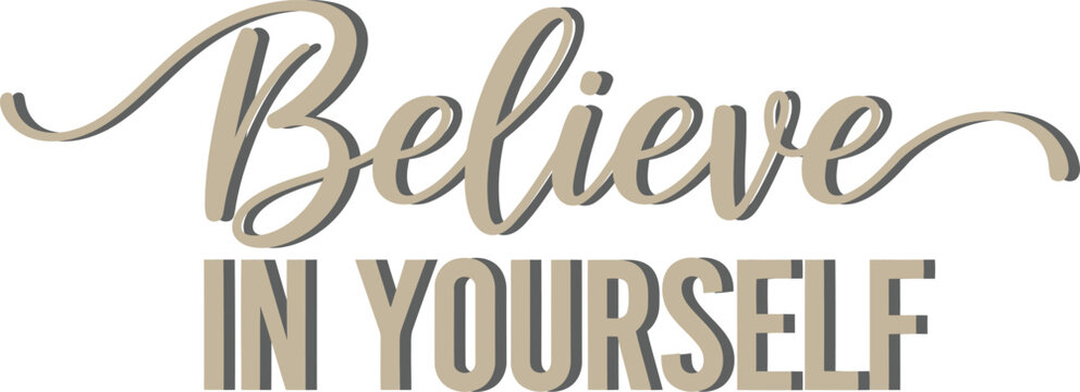 Inspirational believe in yourself motivational quote