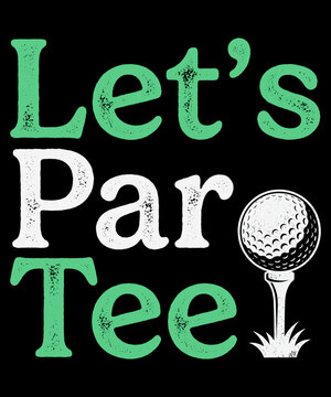 Let's Par Tee Golf Golfer Humor Golfing Fan svg