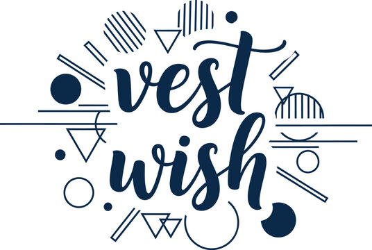Vest wish elegant hand-lettered text with geometric shapes and lines, abstract decorative design.