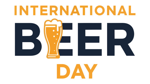 International Beer Day Graphic: Celebrate International Beer Day with this vibrant graphic featuring the words INTERNATIONAL BEER DAY in bold lettering, accented by a stylized glass of golden beer.