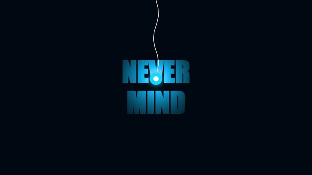 Blue Glowing Text Never Mind Motion Graphic on Dark Background for Inspirational Media Concept Video Background