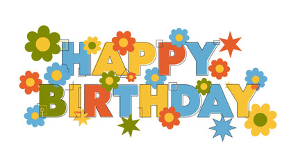 Fototapeta premium Retro Floral Happy Birthday Greeting: A vibrant and whimsical Happy Birthday message adorned with colorful, retro-style flowers and starbursts. A celebration of joy and festivity.