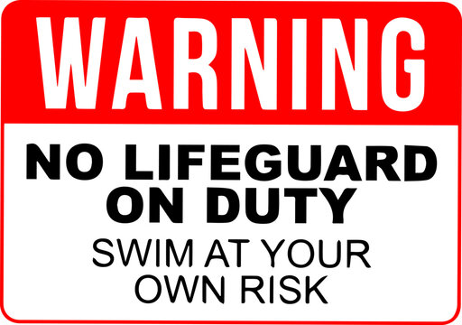 Warning no lifeguard on duty swim at your own risk safety sign board red and white color