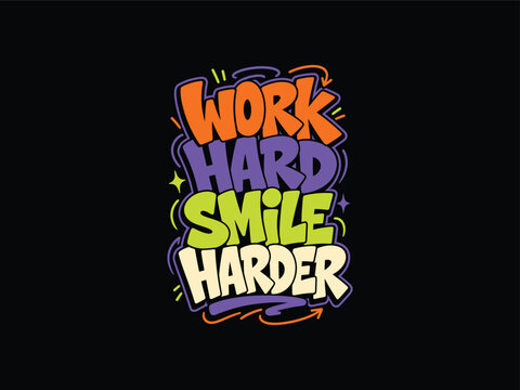 Work Hard Smile Harder Motivational Graffiti Typography Graphic Design