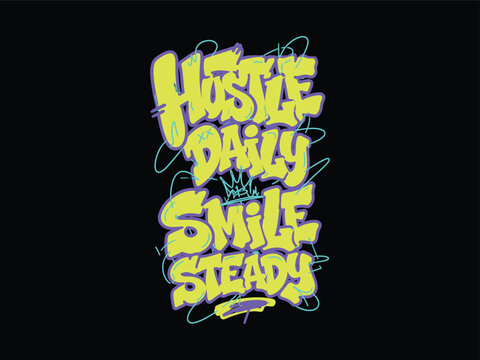 Hustle Daily Smile Steady Vibrant Graffiti Typography Urban Street Art