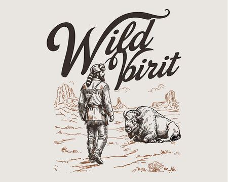 Wild spirit. Mountain adventure vintage print design for t shirt. Explore more. Western landscape with bison and trapper.