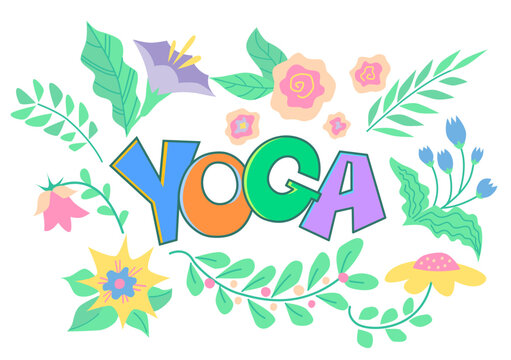 Colorful Yoga lettering surrounded by flowers and leaves. Bright vector illustration with botanical elements, perfect for International Yoga Day, wellness, mindfulness and healthy lifestyle themes.