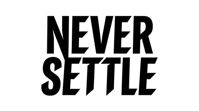 Bold Black Condensed Typography Never Settle Two Lines on Clean White Background Motivational Poster