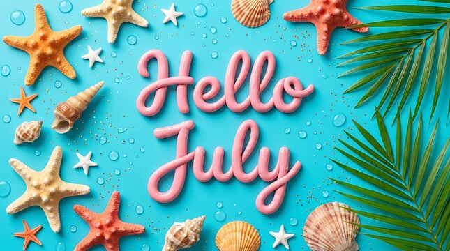 Hello July text on bright blue background with seashells starfish and palm leaf for summer vacation and beach party theme celebration.