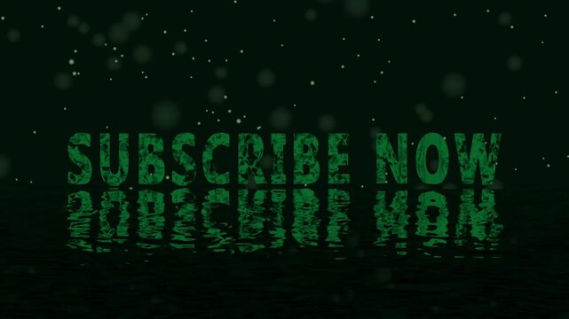 Green subscribe now text with particles reflected on water. Marketing green subscribe now text for video blog notifications. Modern green subscribe now text overlay.
