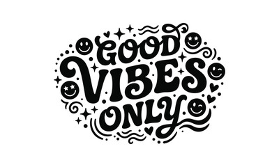 Obraz premium Good vibes only hand lettered typography design positive message black and white illustration