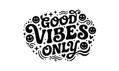 Fototapeten Positive Typografie Good vibes only hand lettered typography design positive message black and white illustration  © Maidul islam