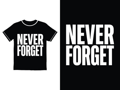 Black tshirt with never forget text and same text on black background