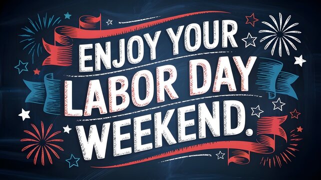 Enjoy your labor day weekend chalkboard sign with red and blue ribbons, fireworks, and stars, festive holiday celebration greeting card design