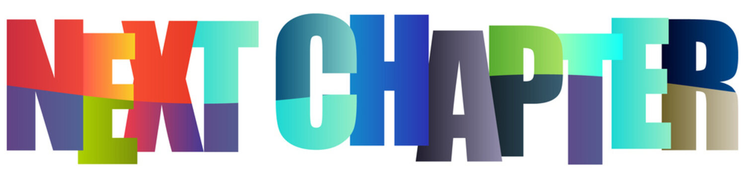 Colorful text graphic showing next chapter in vibrant letters