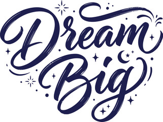 Dream big hand lettered typography with stars inspirational quote design © MDSUHAN