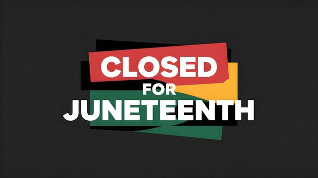Closed for juneteenth sign with red, black, green, and yellow colors on a dark background, holiday closure announcement for businesses and offices