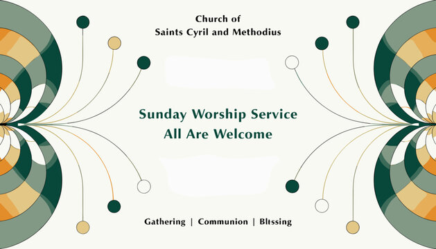 Sunday Worship Service at the Church of Saints Cyril and Methodius, inviting all with a message of Gathering, Communion, and Blessing.