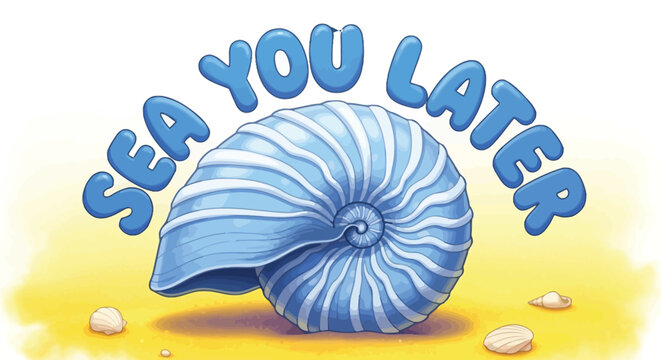 Nautilus shell vector illustration 'sea you later' typography for coastal designs
