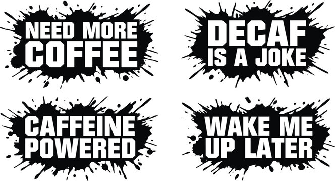 Set of four coffee themed slogans with black ink splatter backgrounds and bold white typography on a white background
