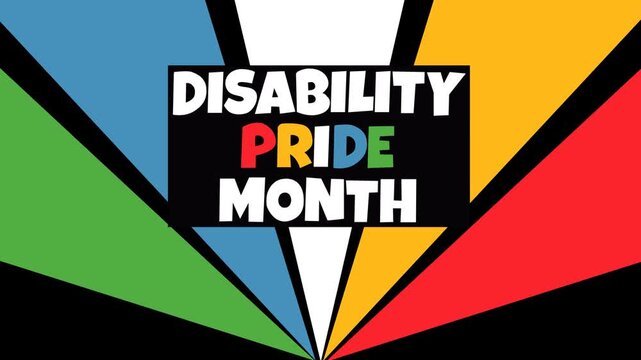 Dynamic Disability Pride Month themed animation featuring colorful pride elements and bold typography. Ideal for awareness campaigns, inclusion initiatives, accessibility events, advocacy projects