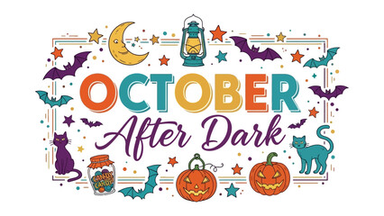 Fototapeta premium Spooky October Vibes: A whimsical illustration captures the essence of Halloween with pumpkins, bats, cats, a crescent moon, and stars framing the words OCTOBER After Dark.