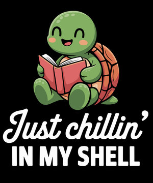 Just Chillin In My Shell Turtles Turtle Lover