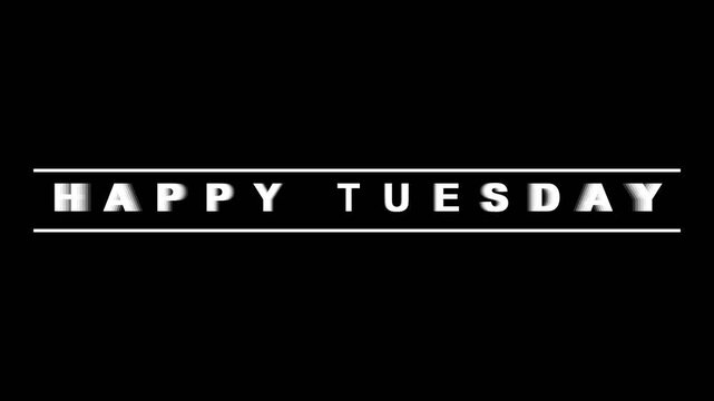 Happy Tuesday Minimal Glitch Text Animation on Black Background