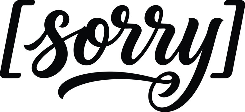 Sorry hand lettered quote in brackets apology message design element