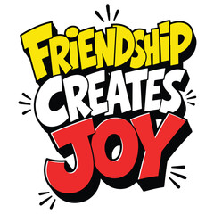 Friendship creates joy typography © Aziz Islam