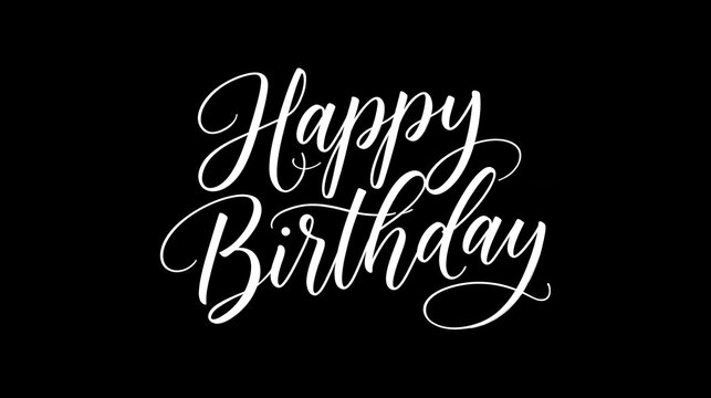 Happy Birthday! message is presented in a clean white cursive font on a stark black background for minimalist.