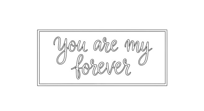 Handwritten "You are my forever" quote in a rectangle frame, romantic calligraphy