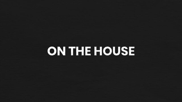 On The House Vintage Text Animation 4K Complimentary Offer Visual for Promotional Campaigns and Customer Appreciation Marketing