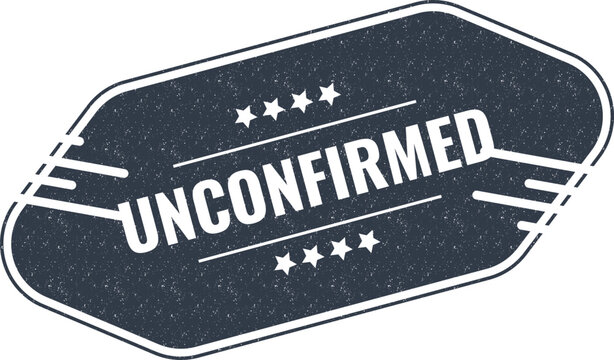 Dark blue grunge vintage style sign with the word unconfirmed written in white bold letters