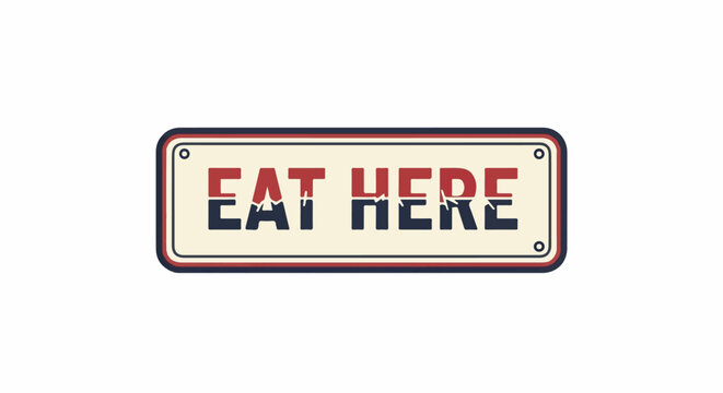 A vintage sign with the words "Eat Here" in bold red and blue lettering