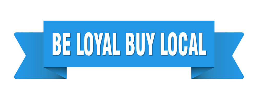be loyal buy local ribbon isolated on transparent background. be loyal buy local ribbon