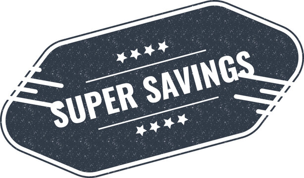 Retro distressed super savings stamp label sign graphic element isolated on a clean white surface