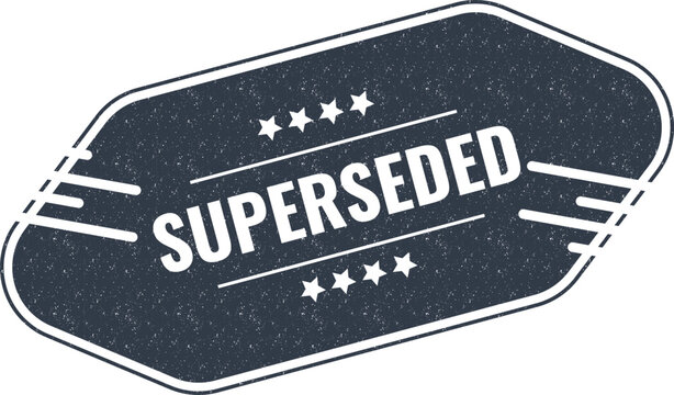 Vintage grunge style superseded sign label sticker isolated on a clean simple white surface