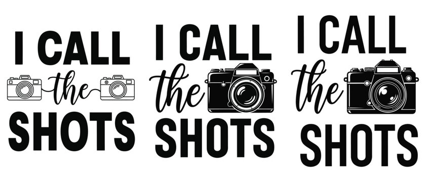 I call the shots photography quote design set vector t shirt