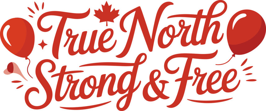 True north strong and free calligraphy design with maple leaf patriotic canadian symbolism