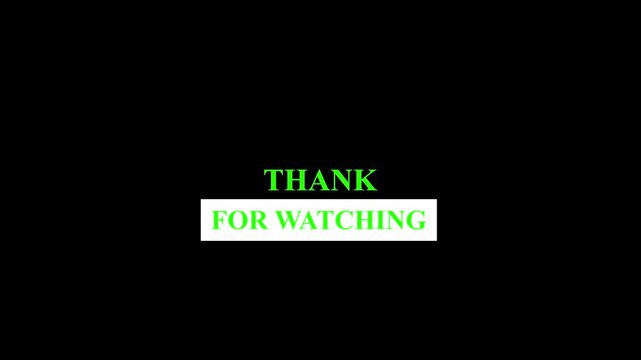 Simple with bright green text saying THANKFORWATCHING against a solid black background with a white rectangular box around the words FORWATCHING