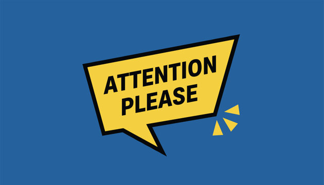 Yellow speech bubble with bold black text saying attention please isolated on a blue background to grab viewers focus and interest.