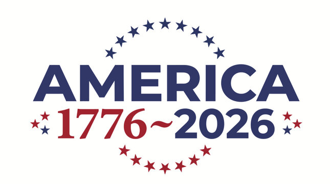 America 1776 to 2026 Semiquincentennial Anniversary Graphic for Two Hundred and Fifty Years of United States Independence Celebration